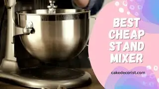 Best Cheap Stand Mixer