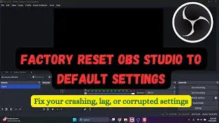 How to Factory Reset OBS Studio To Default Settings ?