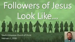 02/01/26 Followers of Jesus Look Like... (Matthew 5:1-16)