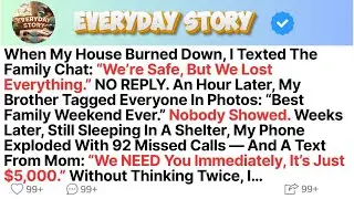 When My House Burned Down, I Texted The Family Chat： “We’re Safe, But We Lost Everything” No Rep