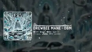 Drewbee Mane - DBM [Official Audio]
