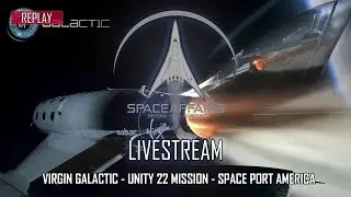 Virgin Galactic - Unity 22 Mission - Space Port Amercia - July 11, 2021