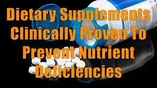 Clinically Proven Dietary Supplements That Prevent Nutrient Deficiencies (Nutrition 101, DPLLC)