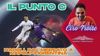 Il Punto C: Tutto sul mercato e su Napoli-Fiorentina!
