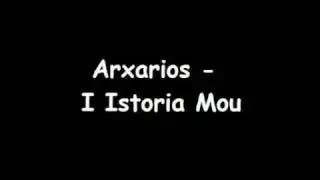 Arxarios - I Istoria Mou