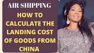 How to calculate the landing cost of goods from China - AIR SHIPPING