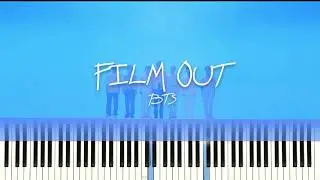 BTS (방탄소년단) - Film Out | Full Piano Arrangement with Sheets