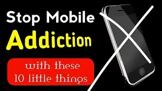 10 Habits To Stop Mobile Addiction I Habits of Students While Studying