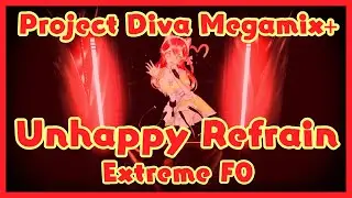 [Project Diva Megamix+] Unhappy Refrain - アンハッピーリフレイン (Extreme 9★) Perfect F0 103.05%