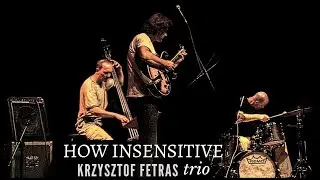 How Insensitive (A.C.Jobim) Krzysztof Fetras TRIO / Tomasz Kupiec / Arek Skolik | LIVE Jazz Workshop