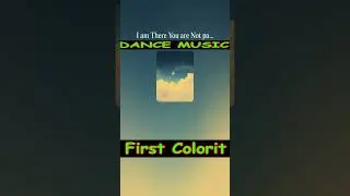First Colorit - I am There You are Not part 1