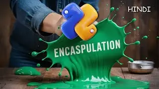 Encapsulation (Protection!!?) in Python Object Oriented Programming | Access Modifiers  Part 5