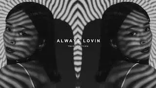 Travisfaction - Always Lovin (Official Visualizer)