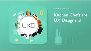 Kitchen Chefs are UX Designers!
