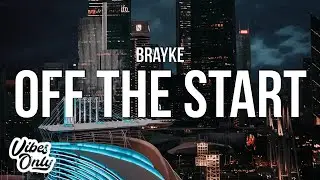 Brayke - Off The Start (Lyrics)