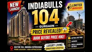 Indiabulls  104 New Launch in  Gurgaon | Actual Site Tour + Price, Layouts & Booking Details |