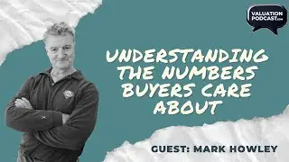 From Survival to Sellable: Understanding the Numbers Buyers Care About | ValuationPodcast.com