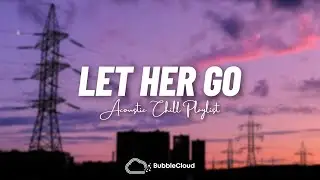 Let Her Go ♫ Acoustic Cover Of Popular TikTok Songs