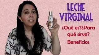 Poderosa hidratación y humectación con leche virginal beneficios
