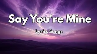 Say You're Mine❤️|New Love Romantic  English (Lyrics) Songs 2026