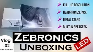 Vlog - 02 | Zebronics LED Unboxing | #jatinshankhwar #zebronics