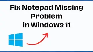 How To Fix Notepad Missing Problem in Windows 11