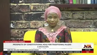 Constitutional Role for Traditional Rulers #GMN | 9th July 2024 | NTA