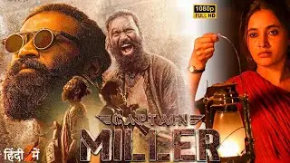Captain Miller Full Movie In Hindi | Dhanush | Priyanka Mohan | Shiva Rajkumar | Review & Facts HD