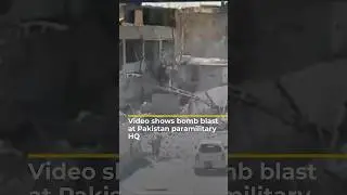Video shows bomb blast at Pakistan paramilitary HQ | AJ#shorts