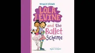 Lola Levine and the Ballet Scheme by Monica Brown | Full Audiobook
