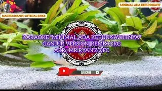 MINIMAL ADA KEBUN SAWIT KARAOKE||GANJUR VERSION||
