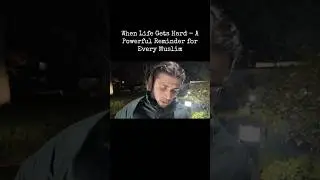 Struggles of Life through the Lens of a Muslim