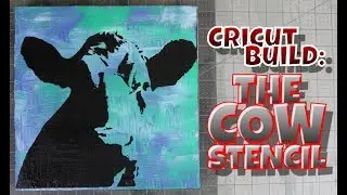Cricut Build: The Cow Stencil