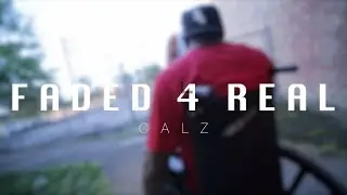 Calz - Faded 4 Real (OFFICIAL VIDEO 2017)