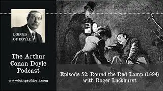 Doings of Doyle #52 - Round the Red Lamp (1894), with Roger Luckhurst