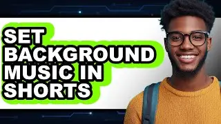 How to Set Background Music in Shorts - Easy Guide
