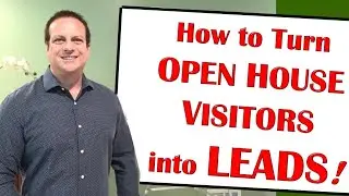 How to turn Open House Visitors into LEADS!   How to do an AMAZING OPEN HOUSE!