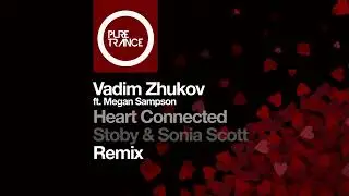 Vadim Zhukov ft. Megan Sampson - Heart Connected (Stoby & Sonia Scott Remix)