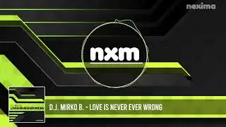 D.J. MIRKO B. - Love Is Never Ever Wrong