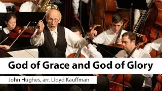 God of Grace and God of Glory - John Hughes, arr.  Lloyd Kauffman