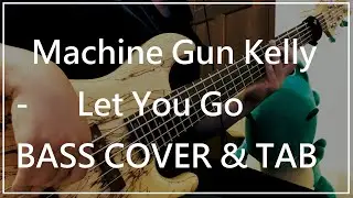 Machine Gun Kelly - Let You Go (Bass cover & Tab) #040