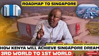 Kenya&rsquo;s Singapore Dream EXPLAINED | Govt Roadmap, Youth Jobs & Ruto&rsquo;s Big Bet
