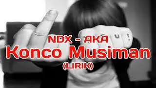 NDX AKA - Konco Musiman (Lirik)