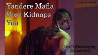 Yandere Mafia Boss Kidnaps You - ASMR RP [M4F] [Possessive] [Concerned]