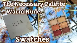 ILIA The Necessary Palette Warm Nude Swatches