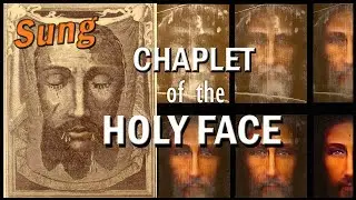 ❤️ CHAPLET of the HOLY FACE of JESUS  - SUNG, with Short Prayers of Reparation & the GOLDEN ARROW