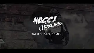 NUCCI -  HAWANAE (DJ RENATO REMIX)