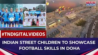 Football Street Child World Cup: Children From 25 Countries Gear Up To Showcase Skills In Doha