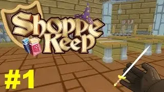 Shoppe Keep #001 - Opening of a new shop
