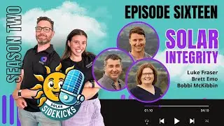 S2E16 - Solar Integrity | Luke Fraser, Brett Emo and Bobbi McKibbin